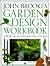 Garden Design Workbook: A Practical Step-By-Course