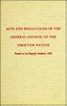 Acts & Resolutions of the General Council of the Choctaw Nation, Passed at Its Regular Session 1901 (Constitutions&Laws of American Indian Tribes Ser) ... & Laws of the American Indian Tribes, 4)