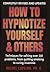 How to Hypnotize Yourself & Others by Rachel Copelan