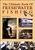 The Ultimate Book of Freshwater Fishing