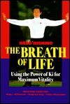 The Breath of Life: Using the Power of Ki for Maximum Vitality (Hardcover)