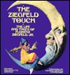THE ZIEGFELD TOUCH~THE LIFE AND TIMES OF FLORENZ ZIEGFELD, JR.