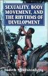 Sexuality, Body Movement, and the Rhythms of Development: (The Master Work)