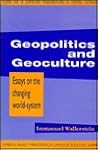 Geopolitics and Geoculture: Essays on the Changing World-System (Studies in Modern Capitalism) Geopolitics and Geoculture: Essays on the Changing World-System (Studies in Modern Capitalism)