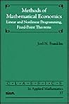 Methods of Mathematical Economics: Linear and Nonlinear Programming, Fixed-Point Theorems (Classics in Applied Mathematics, Series Number 37)