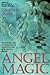 Angel Magic: The Ancient Art of Summoning and Communicating with Angelic Beings (World Religion and Magic Series)