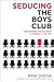 Seducing the Boys Club by Nina DiSesa