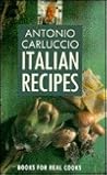 Antonio Carluccio's Italian Recipes (Pavilion Books for Real Cooks)