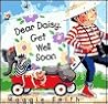 Dear Daisy, Get Well Soon by Maggie Smith Dear Daisy, Get Well Soon by Maggie Smith