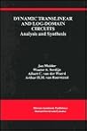 Dynamic Translinear and Log-Domain Circuits: Analysis and Synthesis (The Springer International Series in Engineering and Computer Science, 481)
