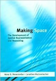 Making Space: The Development of Spatial Representation and Reasoning (Learning, Development, and Conceptual Change)