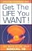 Get the Life You Want: 101 ...