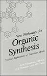 New Pathways for Organic Synthesis: Practical Applications of Transition Metals