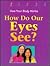 How Do Our Eyes See? (How Your Body Works)