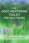 The Good Mentoring Toolkit for Healthcare The Good Mentoring Toolkit for Healthcare