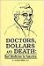 Doctors, Dollars, and Death: Bad Medicine in America