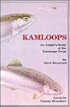 Kamloops: An Angler's Study of the Kamloops Trout