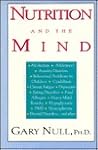 Nutrition and the Mind: Dietary Approaches to Mental Illness from Alcoholism to Migraines To... Nutrition and the Mind: Dietary Approaches to Mental Illness from Alcoholism to Migraines To...