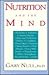 Nutrition and the Mind: Dietary Approaches to Mental Illness from Alcoholism to Migraines To...