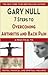 7 Steps to Overcoming Arthritis and Back Pain: A Practical Guide to Mental, Physical, And Spiritual Wellness