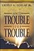 How to Trouble Your Trouble