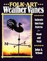 Folk Art Weather Vanes: Authentic American Patterns for Wood and Metal