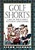 Golf Shorts: 1,001 of Golf's Funniest One-Liners