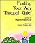 Finding Your Way Through Grief (Wisdom of the Heart Books)