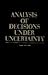 Analysis of Decisions Under Uncertainty