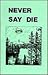 Never Say Die: A Survival M...