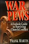 War in the Pews: A Foxhole Guide to Surviving Church Conflict