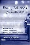Family Solutions for Youth at Risk: Applications to Juvenile Delinquency, Truancy, and Behavior Problems