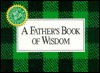A Father's Book of Wisdom (Paperback)