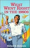 What Went Right in the 1980s What Went Right in the 1980s