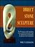 Direct Stone Sculpture : A Guide to Technique and Creativity