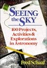 Seeing the Sky: 100 Projects, Activities, and Explorations in Astronomy (Wiley Science Editions) Seeing the Sky: 100 Projects, Activities, and Explorations in Astronomy (Wiley Science Editions)