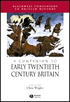 A Companion to Early Twentieth-Century Britain (Blackwell Companions to British History)