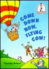 Come Down Now, Flying Cow! (Beginner Books)