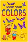 Learn Your Colors (Sparkle Book)