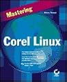 Mastering Corel Linux Mastering Corel Linux