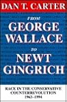 From George Wallace to Newt Gingrich by Dan T. Carter