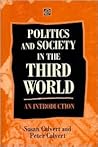 Politics and Society in the Third World: An Introduction Politics and Society in the Third World: An Introduction