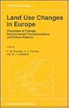 Land Use Changes in Europe: Processes of Change, Environmental Transformations and Future Patterns (GeoJournal Library)