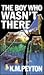 The Boy Who Wasn't There