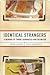 Identical Strangers: A Memoir of Twins Separated and Reunited