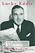 Lucky Eddie The Life, Times, and Family of former U. S. Congr... by Edward Focke Breen