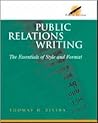 Public Relations Writing: The Essentials of Style and Format