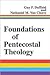 Foundations of Pentecostal Theology