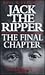 Jack the Ripper: The Final ...