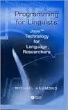 Programming for Linguists: Java Technology for Language Researchers Programming for Linguists: Java Technology for Language Researchers